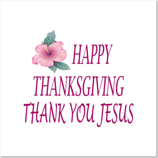 HAPPY THANKSGIVING THANK YOU JESUS Posters and Art